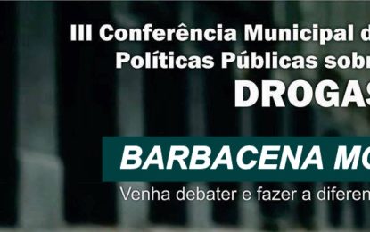 3ª CONFERÊNCIA MUNICIPAL SOBRE DROGAS ACONTECE NESTE MÊS EM BARBACENA