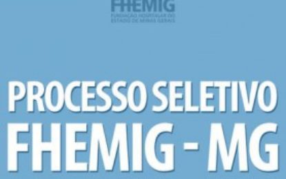 FHEMIG ABRE PROCESSO SELETIVO SIMPLIFICADO PARA HRAD REGULAMENTO 30/2017
