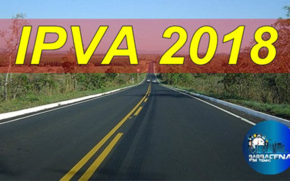 SEGUNDA PARCELA DO IPVA 2018 COMEÇOU A VENCER NESTA QUINTA-FEIRA DIA 15