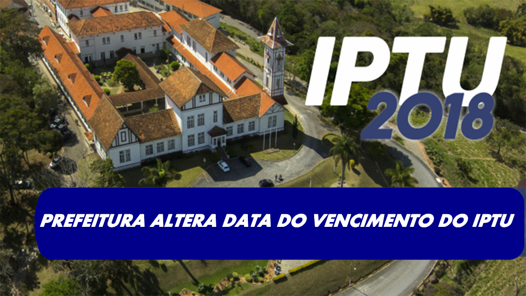 PREFEITURA ALTERA DATA DO VENCIMENTO DO IPTU