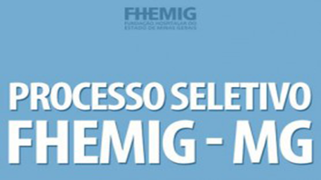 FHEMIG ABRE PROCESSO SELETIVO PÚBLICO SIMPLIFICADO
