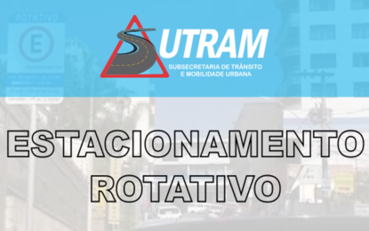 SUTRAM INFORMA SOBRE O ESTACIONAMENTO ROTATIVO