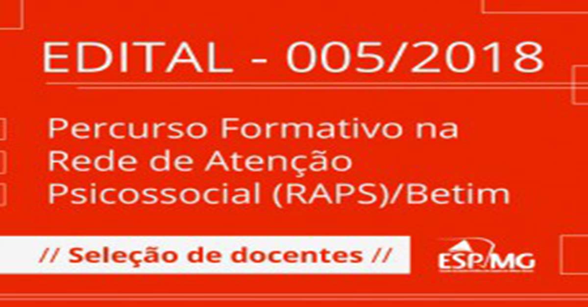 ESP-MG seleciona docentes para a ação “Percurso Formativo na Rede de Atenção Psicossocial (RAPS)/Betim”.