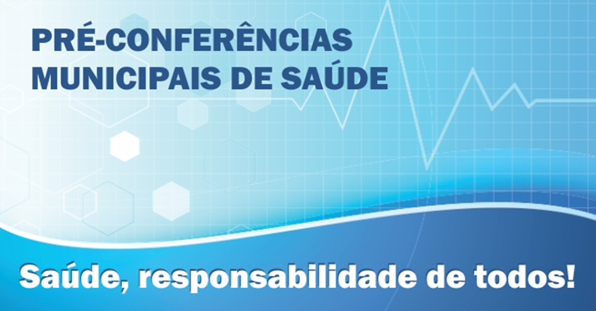 PRÉ-CONFERÊNCIAS MUNICIPAIS DE SAÚDE SERÃO REALIZADAS A PARTIR DE TERÇA NAS UBS.