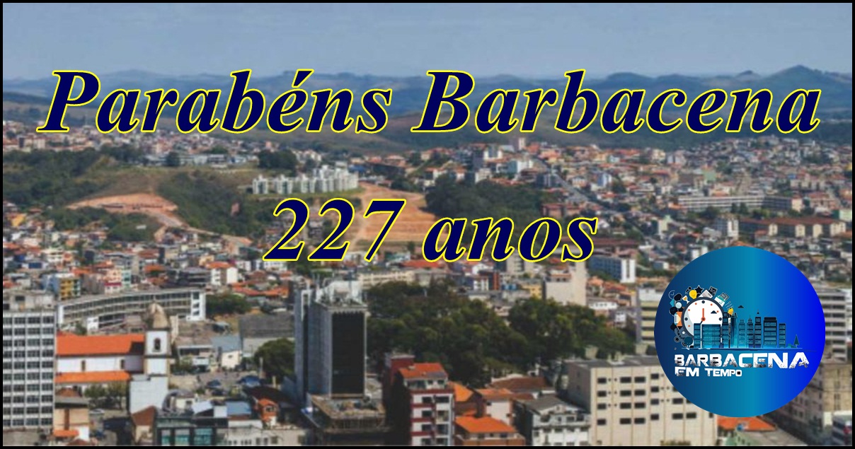 PARABÉNS BARBACENA 227 ANOS