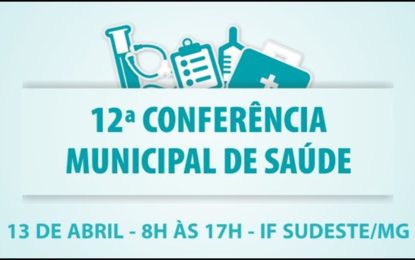 BARBACENA PROMOVE 12ª CONFERÊNCIA MUNICIPAL DE SAÚDE NO DIA 13 DE ABRIL