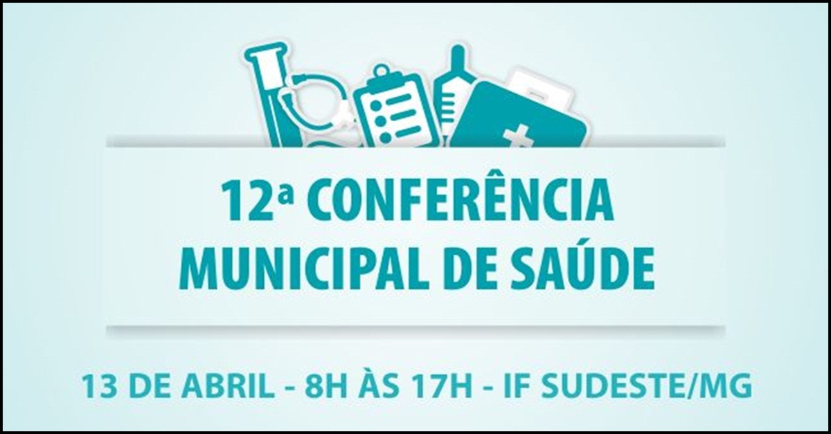 BARBACENA PROMOVE 12ª CONFERÊNCIA MUNICIPAL DE SAÚDE NO DIA 13 DE ABRIL