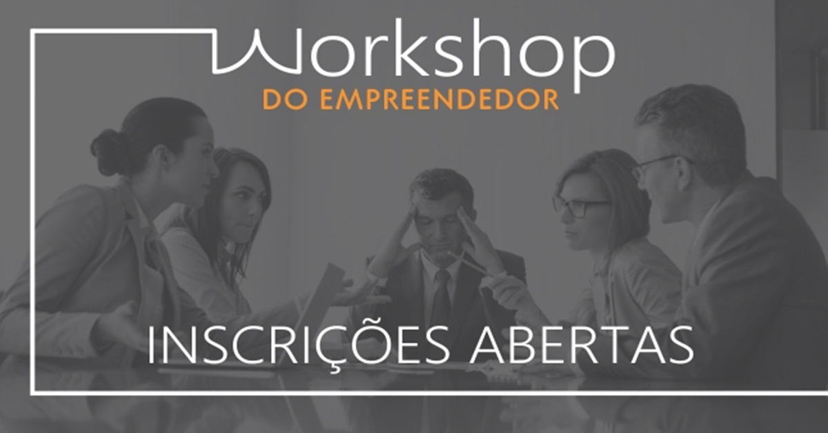 Estão abertas as inscrições para o Workshop do Empreendedor