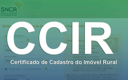Certificado de Cadastro de Imóvel Rural exercício 2019 já está disponível