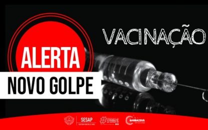 Nota de esclarecimento sobre novo golpe envolvendo o cadastro de vacinação
