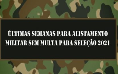 Últimas semanas para alistamento militar sem multa para seleção 2021